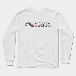 #🍆Gang (Dark) Long Sleeve T-Shirt